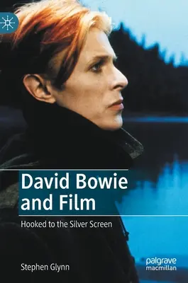 David Bowie und der Film: Gefesselt an die Silberleinwand - David Bowie and Film: Hooked to the Silver Screen