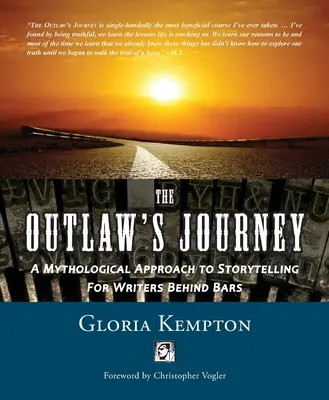 Die Reise des Geächteten: Eine mythologische Herangehensweise an das Geschichtenerzählen für Schriftsteller hinter Gittern - The Outlaw's Journey: A Mythological Approach to Storytelling for Writers Behind Bars