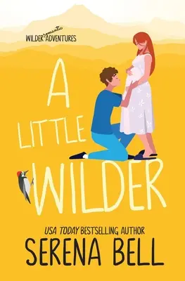 Ein bisschen wilder: Eine dampfige romantische Kleinstadtkomödie - A Little Wilder: A Steamy Small-Town Romantic Comedy