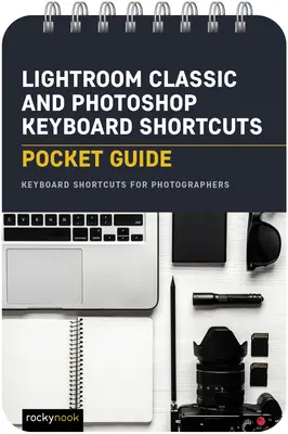 Lightroom Classic und Photoshop Tastaturkürzel: Taschenbuch: Tastaturkurzbefehle für Fotografen - Lightroom Classic and Photoshop Keyboard Shortcuts: Pocket Guide: Keyboard Shortcuts for Photographers