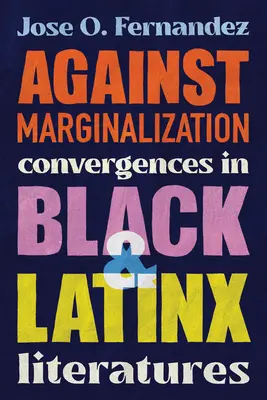 Gegen Marginalisierung: Konvergenzen in der Schwarzen und Latinx-Literatur - Against Marginalization: Convergences in Black and Latinx Literatures