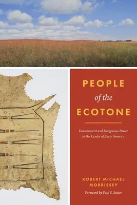 Menschen des Ökotons: Umwelt und indigene Macht im Zentrum des frühen Amerika - People of the Ecotone: Environment and Indigenous Power at the Center of Early America