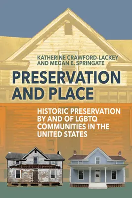 Bewahrung und Ort: Historische Erhaltung durch und von LGBTQ-Gemeinschaften in den Vereinigten Staaten - Preservation and Place: Historic Preservation by and of LGBTQ Communities in the United States