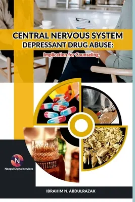 Zentralnervensystem - Drogenmissbrauch und -abhängigkeit: Auswirkungen auf die Beratung. - Central Nervous System Depressant Drug Abuse And Addiction: Implications For Counselling.