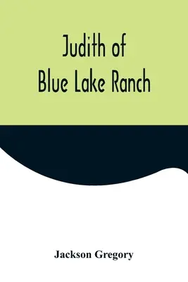 Judith von der Blue Lake Ranch - Judith of Blue Lake Ranch