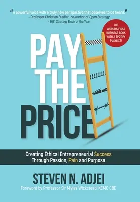 Den Preis zahlen: Ethischer Unternehmenserfolg durch Leidenschaft, Schmerz und Zielstrebigkeit - Pay The Price: Creating Ethical Entrepreneurial Success Through Passion, Pain and Purpose