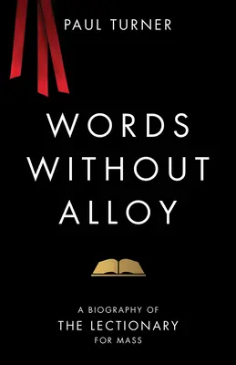 Worte ohne Legierung: Eine Biographie des Lektionars für die Messe - Words Without Alloy: A Biography of the Lectionary for Mass