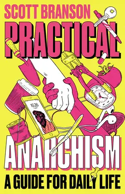 Praktischer Anarchismus: Ein Leitfaden für das tägliche Leben - Practical Anarchism: A Guide for Daily Life