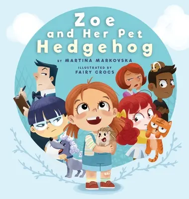 Zoe und ihr Hausigel: Jeder ist auf seine Weise schön und begabt - Zoe and Her Pet Hedgehog: Everyone is Beautiful and Talented in Their Own Way