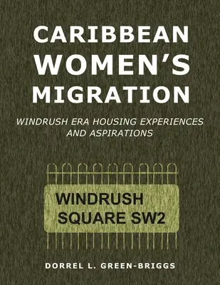 Die Migration karibischer Frauen: Erfahrungen und Hoffnungen bei der Wohnungssuche in der Windrush-Ära - Caribbean Women's Migration: Windrush Era Housing Experiences and Aspirations