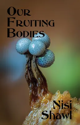 Unsere fruchtbaren Körper: Kurze Belletristik - Our Fruiting Bodies: Short Fiction