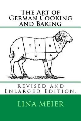 Die Kunst des deutschen Kochens und Backens: Überarbeitete und vergrößerte Ausgabe. - The Art of German Cooking and Baking: Revised and Enlarged Edition.