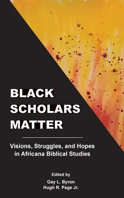 Schwarze Gelehrte sind wichtig: Visionen, Kämpfe und Hoffnungen in den Africana Biblical Studies - Black Scholars Matter: Visions, Struggles, and Hopes in Africana Biblical Studies