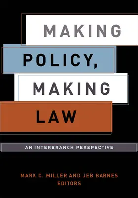 Politik machen, Recht machen: Eine branchenübergreifende Perspektive - Making Policy, Making Law: An Interbranch Perspective