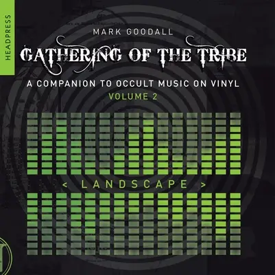 Versammlung des Stammes: Landscape: Ein Begleitbuch zu okkulter Musik auf Vinyl Band 2 - Gathering of the Tribe: Landscape: A Companion to Occult Music on Vinyl Volume 2