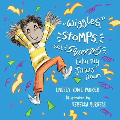 Wiggles, Stomps, and Squeezes Calm My Jitters Down (Wackeln, Stampfen und Drücken beruhigen meine Nervosität) - Wiggles, Stomps, and Squeezes Calm My Jitters Down