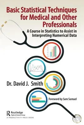 Grundlegende statistische Techniken für medizinische und andere Fachleute: Ein Kurs in Statistik zur Unterstützung bei der Interpretation numerischer Daten - Basic Statistical Techniques for Medical and Other Professionals: A Course in Statistics to Assist in Interpreting Numerical Data