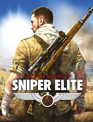 Die Kunst und die Entstehung von Sniper Elite - The Art and Making of Sniper Elite