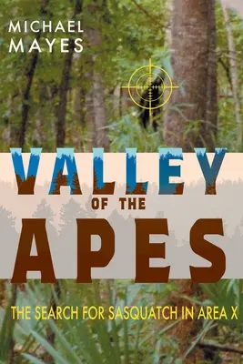 Tal der Affen: Die Suche nach Sasquatch im Gebiet X - Valley of the Apes: The Search for Sasquatch in Area X