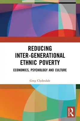 Verringerung der generationenübergreifenden ethnischen Armut: Wirtschaft, Psychologie und Kultur - Reducing Inter-Generational Ethnic Poverty: Economics, Psychology and Culture