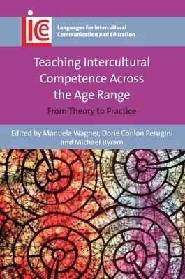 Interkulturelle Kompetenz über alle Altersstufen hinweg vermitteln: Von der Theorie zur Praxis - Teaching Intercultural Competence Across the Age Range: From Theory to Practice