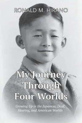 Meine Reise durch vier Welten: Aufwachsen in der japanischen, gehörlosen, hörenden und amerikanischen Welt - My Journey Through Four Worlds: Growing Up in the Japanese, Deaf, Hearing, and American Worlds