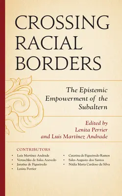 Die Überschreitung rassischer Grenzen: Die epistemische Ermächtigung der Subalternen - Crossing Racial Borders: The Epistemic Empowerment of the Subaltern