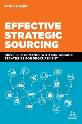 Effektive strategische Beschaffung: Leistungssteigerung durch nachhaltige Strategien für die Beschaffung - Effective Strategic Sourcing: Drive Performance with Sustainable Strategies for Procurement