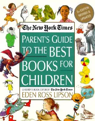 The New York Times Parent's Guide to the Best Books for Children: 3. überarbeitete und aktualisierte Auflage - The New York Times Parent's Guide to the Best Books for Children: 3rd Edition Revised and Updated