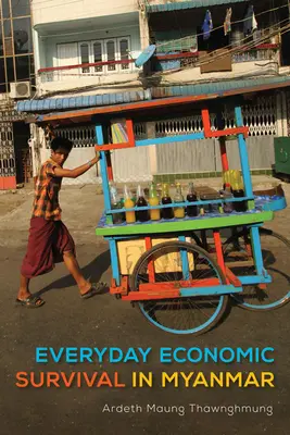 Alltägliches wirtschaftliches Überleben in Myanmar - Everyday Economic Survival in Myanmar