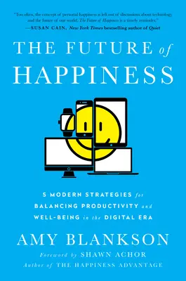 Die Zukunft des Glücks: 5 moderne Strategien zum Ausgleich von Produktivität und Wohlbefinden im digitalen Zeitalter - The Future of Happiness: 5 Modern Strategies for Balancing Productivity and Well-Being in the Digital Era