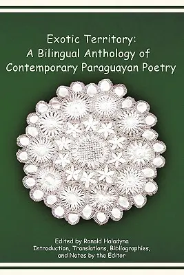 Exotisches Territorium: Eine zweisprachige Anthologie der zeitgenössischen paraguayischen Poesie - Exotic Territory: A Bilingual Anthology of Contemporary Paraguayan Poetry
