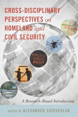 Interdisziplinäre Perspektiven auf Heimatschutz und zivile Sicherheit: Eine forschungsbasierte Einführung - Cross-Disciplinary Perspectives on Homeland and Civil Security: A Research-Based Introduction