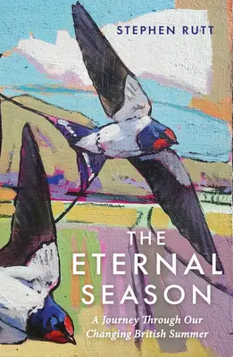 Die Ewige Jahreszeit: Eine Reise durch den sich wandelnden britischen Sommer - The Eternal Season: A Journey Through Our Changing British Summer