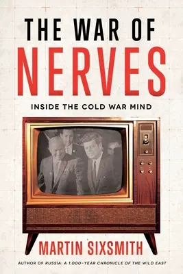 Der Krieg der Nerven: Das Innenleben des Kalten Krieges - The War of Nerves: Inside the Cold War Mind
