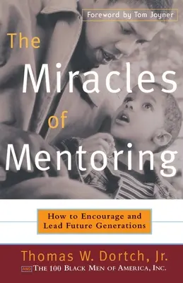 Die Wunder des Mentorings: Wie man zukünftige Generationen ermutigt und führt - The Miracles of Mentoring: How to Encourage and Lead Future Generations