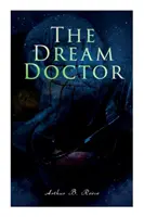 Der Traumdoktor: Detektiv Craig Kennedy Krimi-Roman - The Dream Doctor: Detective Craig Kennedy Mystery Novel