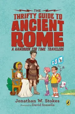 Der sparsame Reiseführer durch das alte Rom: Ein Handbuch für Zeitreisende - The Thrifty Guide to Ancient Rome: A Handbook for Time Travelers
