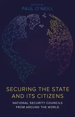 Die Sicherung des Staates und seiner Bürger: Nationale Sicherheitsräte aus aller Welt - Securing the State and Its Citizens: National Security Councils from Around the World