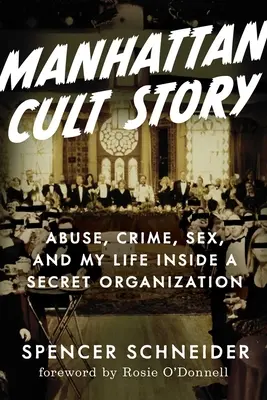 Manhattan Cult Story: Meine unglaubliche wahre Geschichte von Sex, Verbrechen, Chaos und Überleben - Manhattan Cult Story: My Unbelievable True Story of Sex, Crimes, Chaos, and Survival