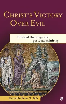 Der Sieg Christi über das Böse: Biblische Theologie und Seelsorge - Christ's Victory Over Evil: Biblical Theology and Pastoral Ministry