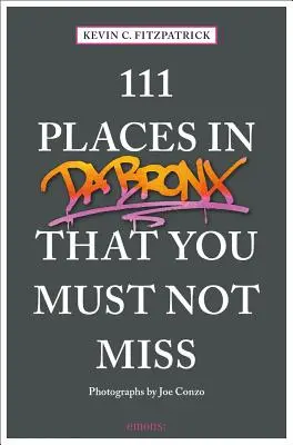 111 Orte in der Bronx, die Sie nicht verpassen dürfen - 111 Places in the Bronx That You Must Not Miss
