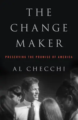 Der Macher des Wandels: Das Versprechen von Amerika bewahren - The Change Maker: Preserving the Promise of America