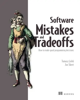 Software-Fehler und Kompromisse: Wie man gute Programmierentscheidungen trifft - Software Mistakes and Tradeoffs: How to Make Good Programming Decisions