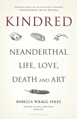 Verwandtschaft: Leben der Neandertaler, Liebe, Tod und Kunst - Kindred: Neanderthal Life, Love, Death and Art