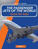 Die Passagierflugzeuge der Welt für Kinder: Ein Buch über Passagierflugzeuge für Kinder und Teenager - The Passenger Jets Of The World For Kids: A book about passenger planes for children and teenagers