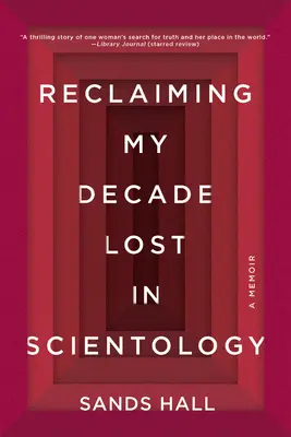 Mein in Scientology verlorenes Jahrzehnt zurückgewinnen: Ein Memoir - Reclaiming My Decade Lost in Scientology: A Memoir