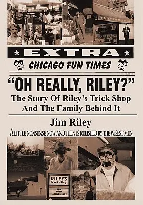 Oh wirklich, Riley?: Die Geschichte von Rileys Trickladen und der Familie dahinter - Oh Really, Riley?: The Story of Riley's Trick Shop and the Family Behind It