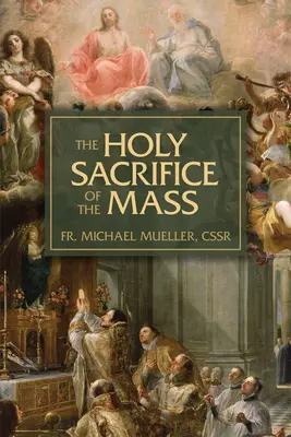 Das heilige Messopfer: Das Mysterium der Liebe Christi - The Holy Sacrifice of the Mass: The Mystery of Christ's Love