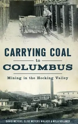 Kohle nach Columbus transportieren: Bergbau im Hocking Valley - Carrying Coal to Columbus: Mining in the Hocking Valley